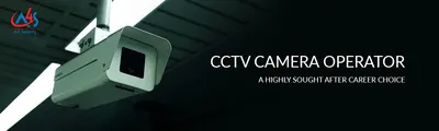 CCTV camera operator : A highly sought after career choice